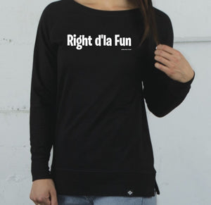 Right d'la Fun Sweatshirt